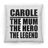 Carole The Mum The Hero The Legend - Throw Pillow