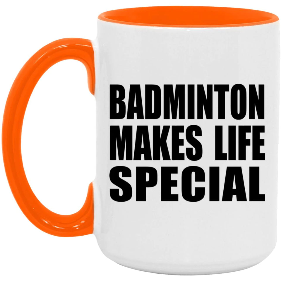 Badminton Makes Life Special - 15oz Accent Mug Orange