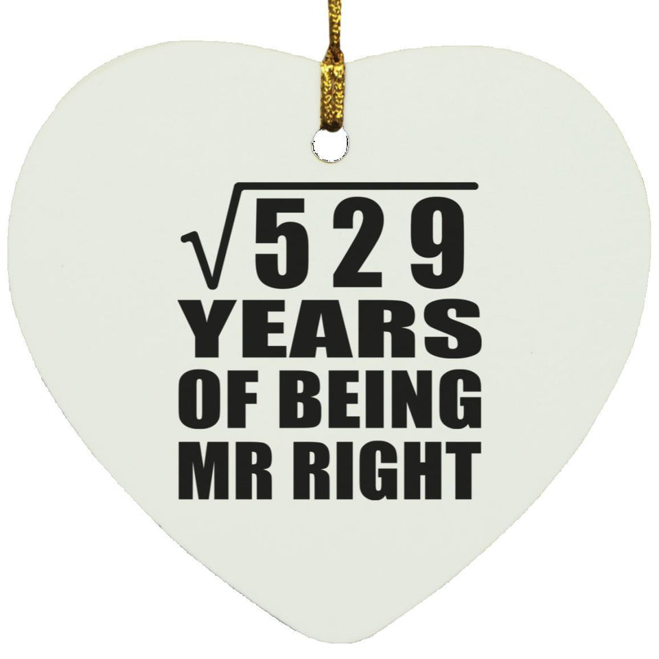 23rd Anniversary Square Root of 529 Years of Being Mr Right - Heart Ornament