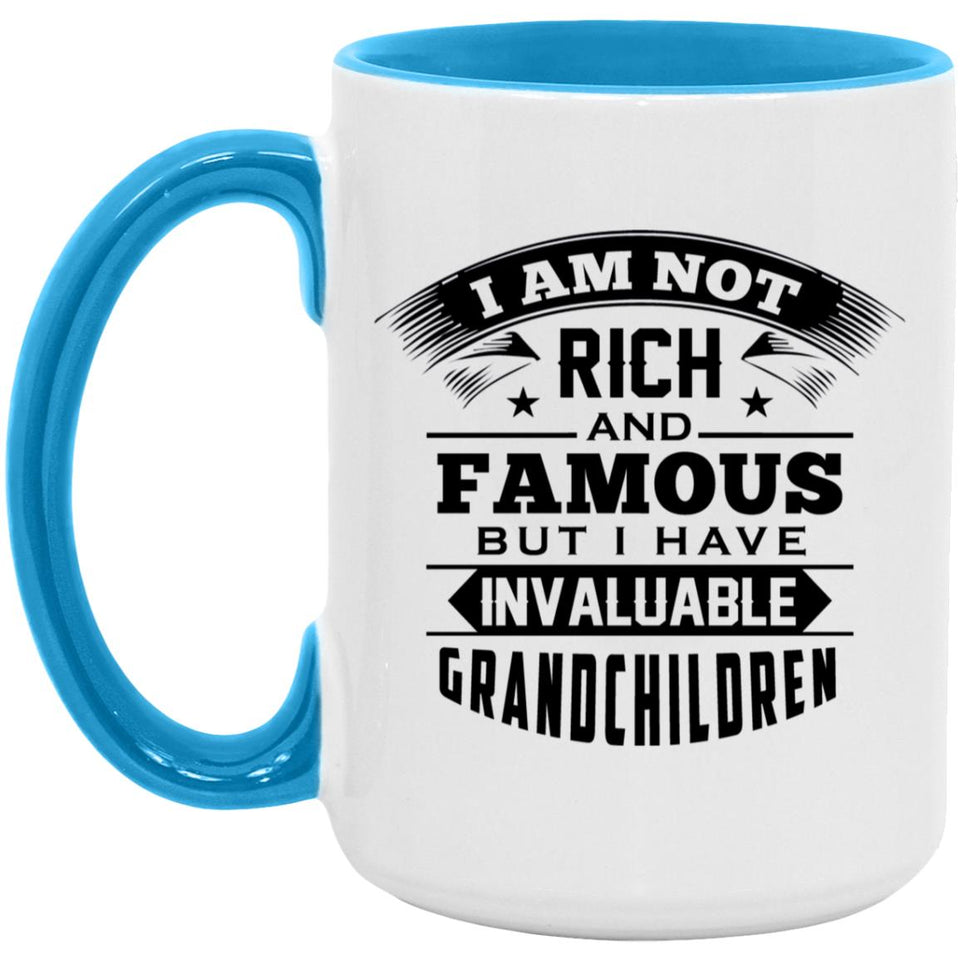 I Am Not Rich & Famous, But I Have Invaluable Grandchildren - 15oz Accent Mug Blue