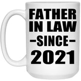 Father In Law Since 2021 - 15oz Coffee Mug