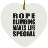 Rope Climbing Makes Life Special - Heart Ornament