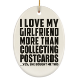 I Love My Girlfriend More Than Collecting Postcards - Oval Ornament