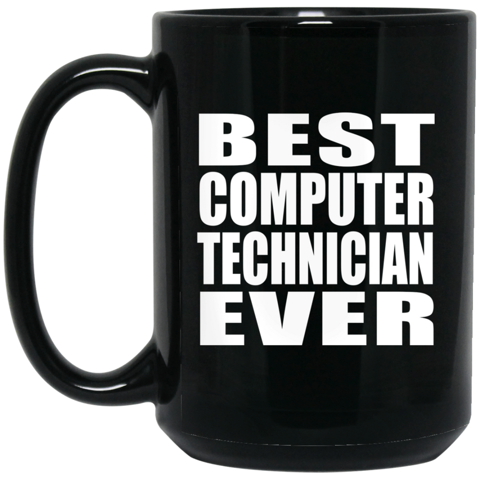 Best Computer Technician Ever - 15 Oz Coffee Mug Black