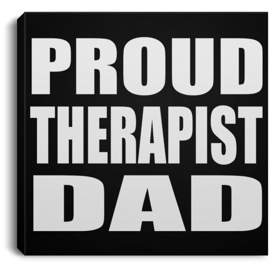 Proud Therapist Dad - Canvas Square