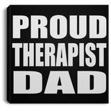Proud Therapist Dad - Canvas Square