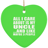 All I Care About Is My Uncle - Heart Ornament