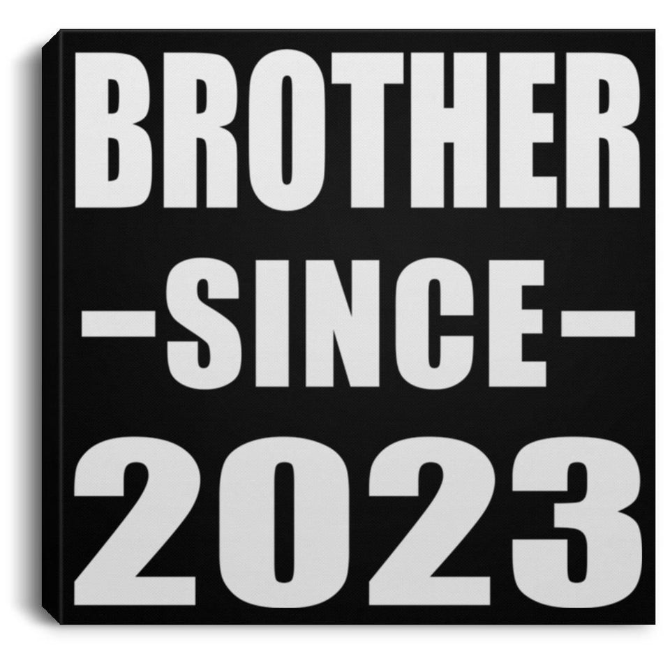 Brother Since 2023 - Canvas Square