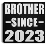 Brother Since 2023 - Canvas Square