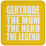 Gertrude The Mum The Hero The Legend - Drink Coaster