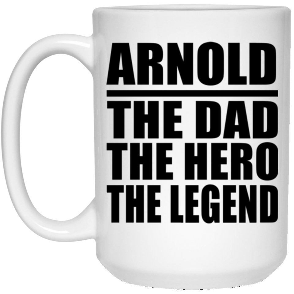 Arnold The Dad The Hero The Legend - 15 Oz Coffee Mug