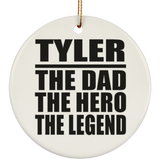Tyler The Dad The Hero The Legend - Circle Ornament