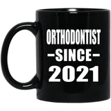 Orthodontist Since 2021 - 11oz Coffee Mug Black