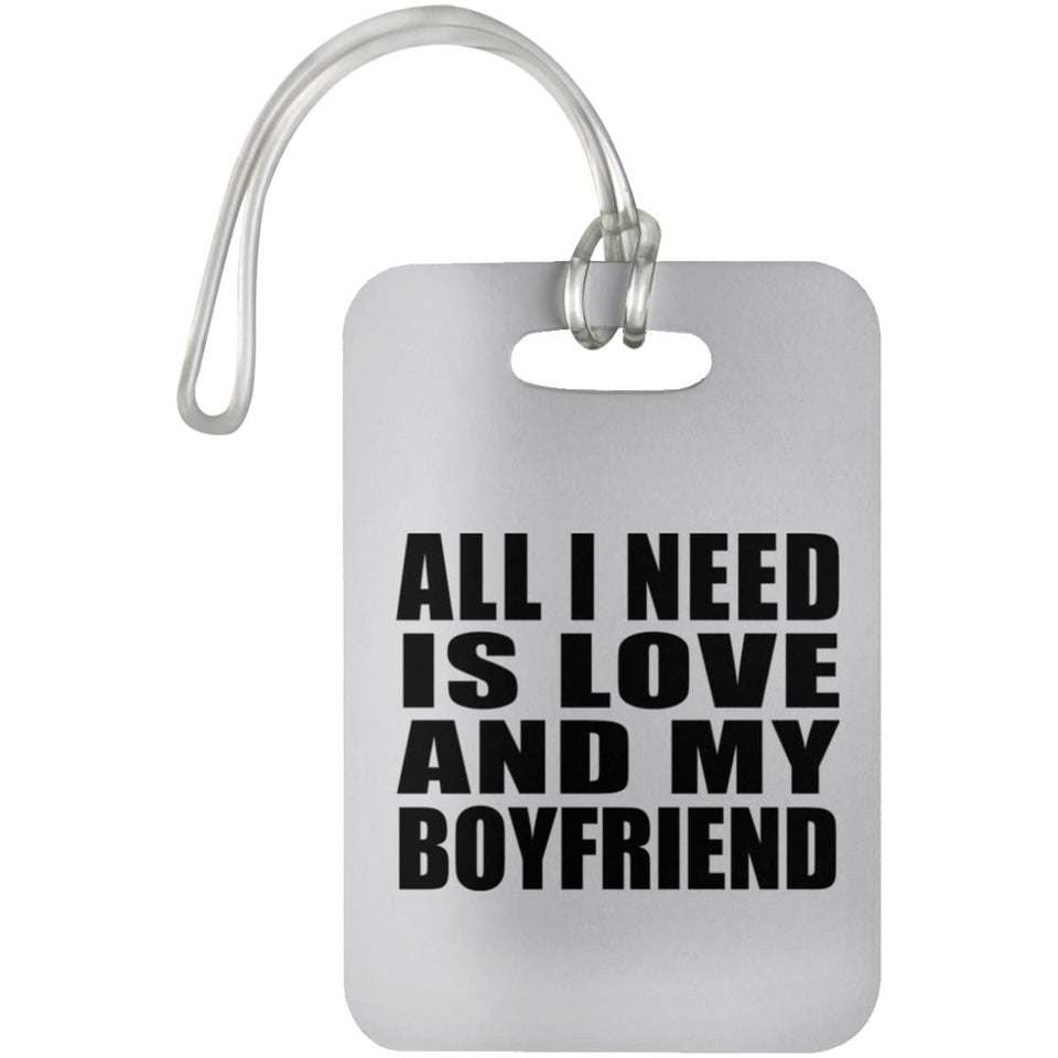 All I Need Is Love And My Boyfriend - Luggage Bag Tag