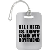 All I Need Is Love And My Boyfriend - Luggage Bag Tag