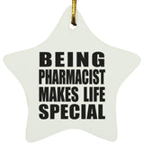 Being Pharmacist Makes Life Special - Star Ornament