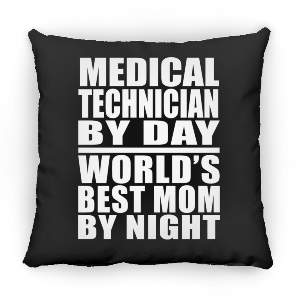 Medical Technician By Day World's Best Mom By Night - Throw Pillow Black
