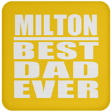 Milton Best Dad Ever - Drink Coaster
