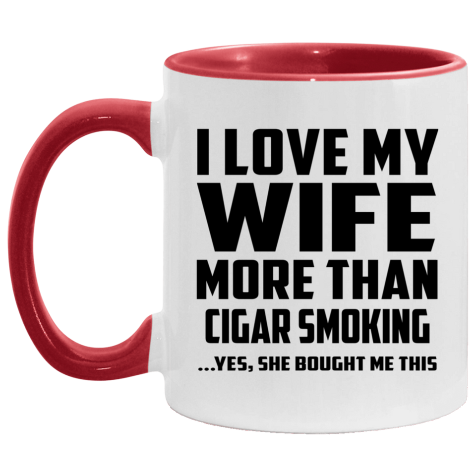 I Love My Wife More Than Cigar Smoking - 11oz Accent Mug Red