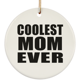 Coolest Mom Ever - Circle Ornament