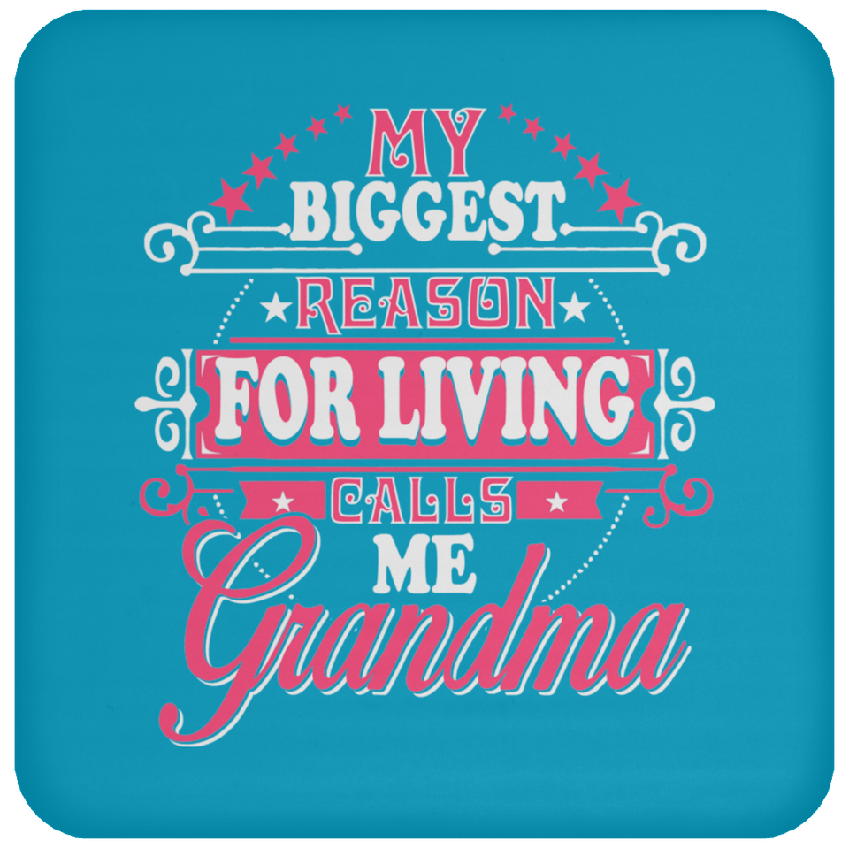 My Biggest Reason For Living Calls Me Grandma - Drink Coaster