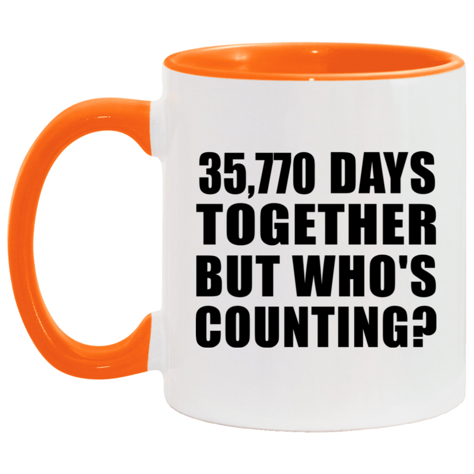 98th Anniversary 35,770 Days Together But Who's Counting - 11oz Accent Mug Orange