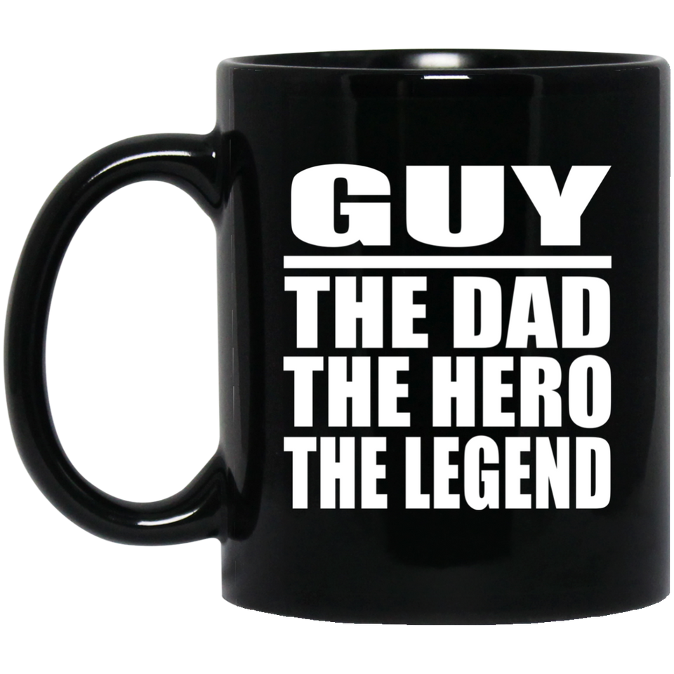 Guy The Dad The Hero The Legend - 11 Oz Coffee Mug Black