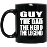 Guy The Dad The Hero The Legend - 11 Oz Coffee Mug Black