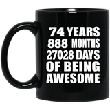 74th Birthday 74 Years 888 Months 27028 Days Of Awesome - 11oz Coffee Mug Black