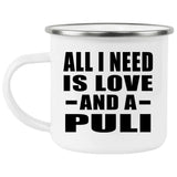 All I Need Is Love And A Puli - 12oz Camping Mug