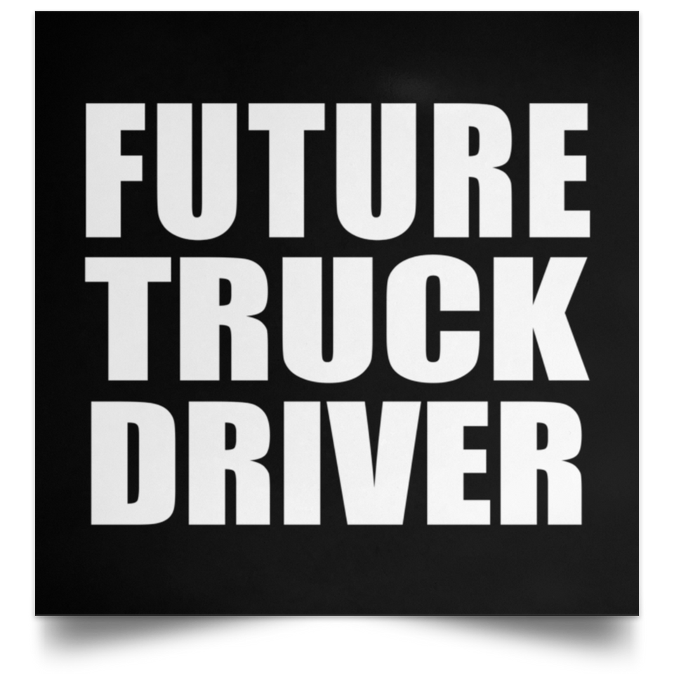 Future Truck Driver - Poster Square