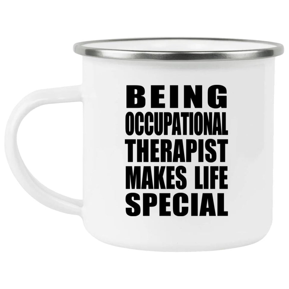 Being Occupational Therapist Makes Life Special - 12oz Camping Mug