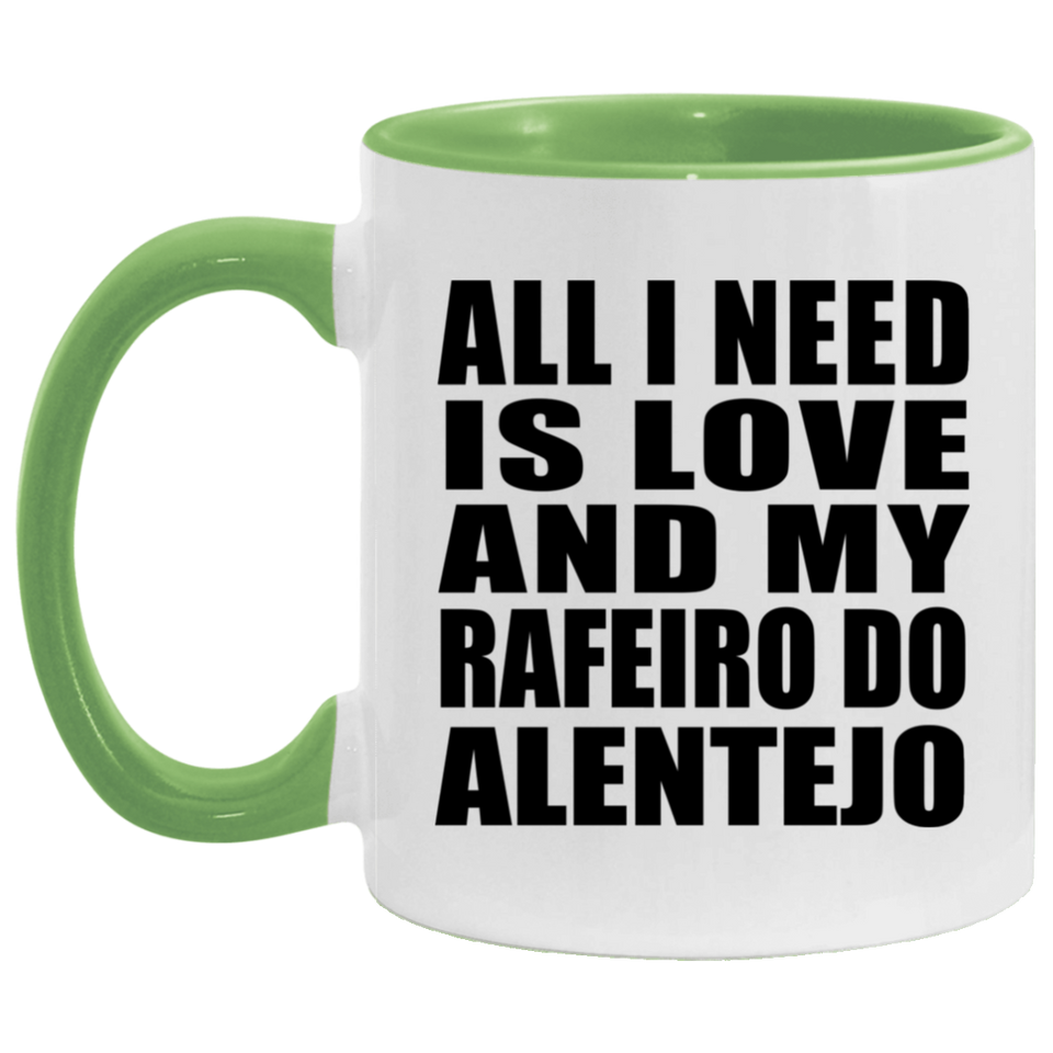 All I Need Is Love And My Rafeiro Do Alentejo - 11oz Accent Mug Green
