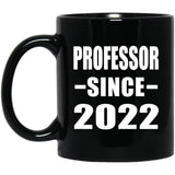 Professor Since 2022 - 11oz Coffee Mug Black