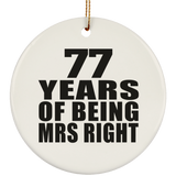 77th Anniversary 77 Years Of Being Mrs Right - Circle Ornament