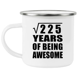 15th Birthday Square Root of 225 Years of Being Awesome - 12oz Camping Mug