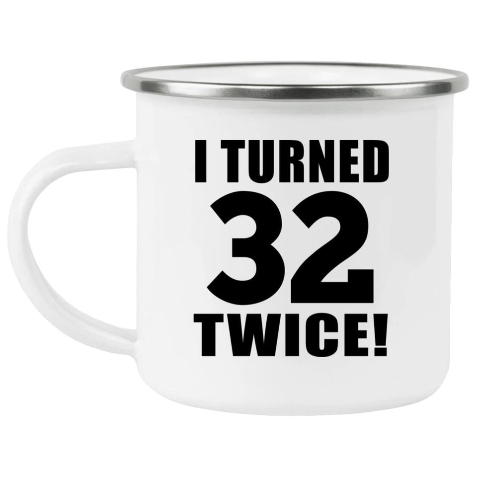 64th Birthday I Turned 32 Twice - 12oz Camping Mug