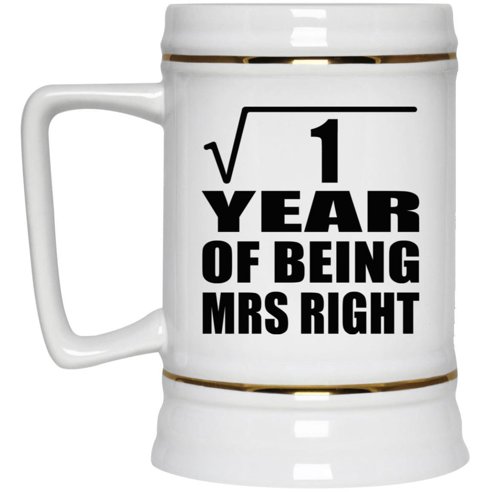 1st Anniversary Square Root of 1 Year of Being Mrs Right - Beer Stein