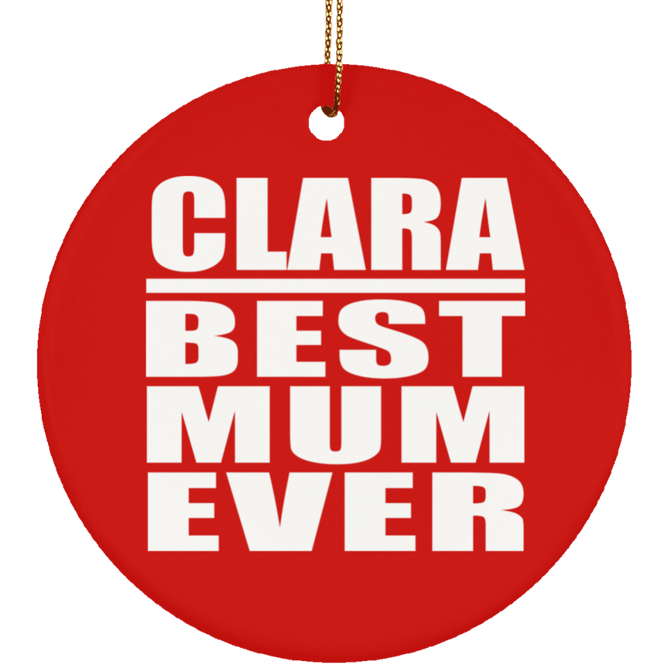 Clara Best Mum Ever - Circle Ornament