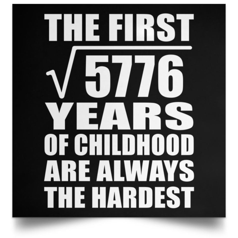76th Birthday Square Root of 5776 Years of Childhood - Poster Square