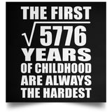 76th Birthday Square Root of 5776 Years of Childhood - Poster Square