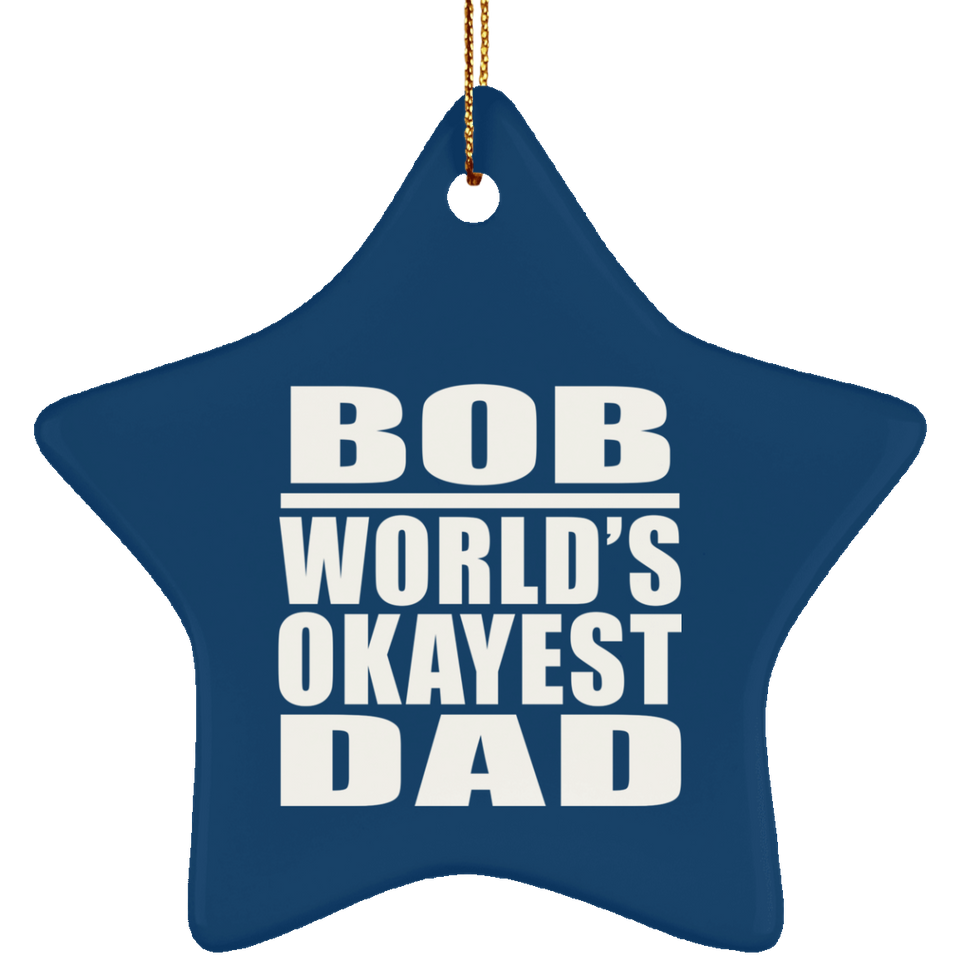 Bob World's Okayest Dad - Star Ornament