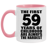 59th Birthday First 59 Years of Childhood Are The Hardest - 11oz Accent Mug Pink