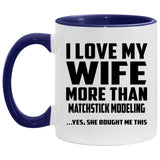 I Love My Wife More Than Matchstick Modeling - 11oz Accent Mug Purple
