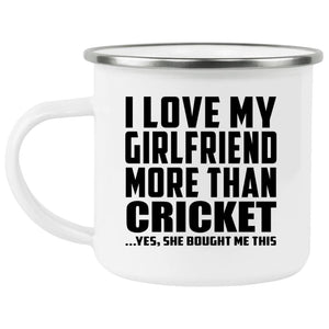 I Love My Girlfriend More Than Cricket - 12oz Camping Mug