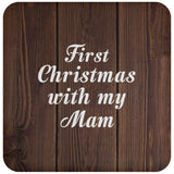 First Christmas With My Mam - Drink Coaster D