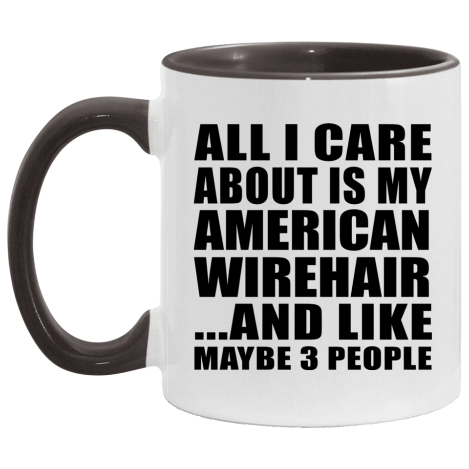 All I Care About Is My American Wirehair - 11oz Accent Mug Black