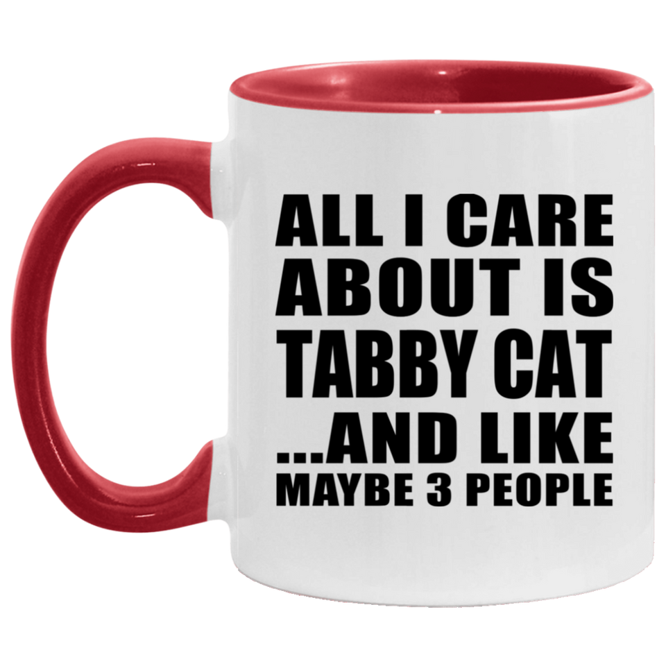 All I Care About Is Tabby Cat - 11oz Accent Mug Red