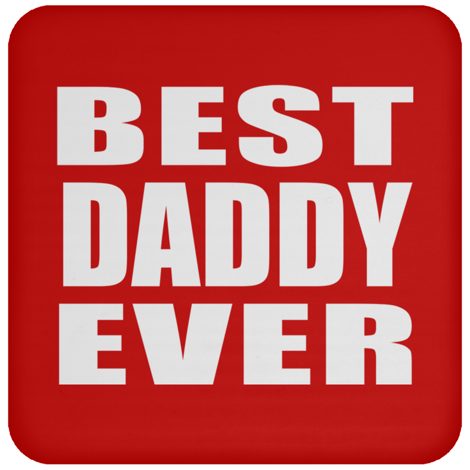 Best Daddy Ever - Drink Coaster