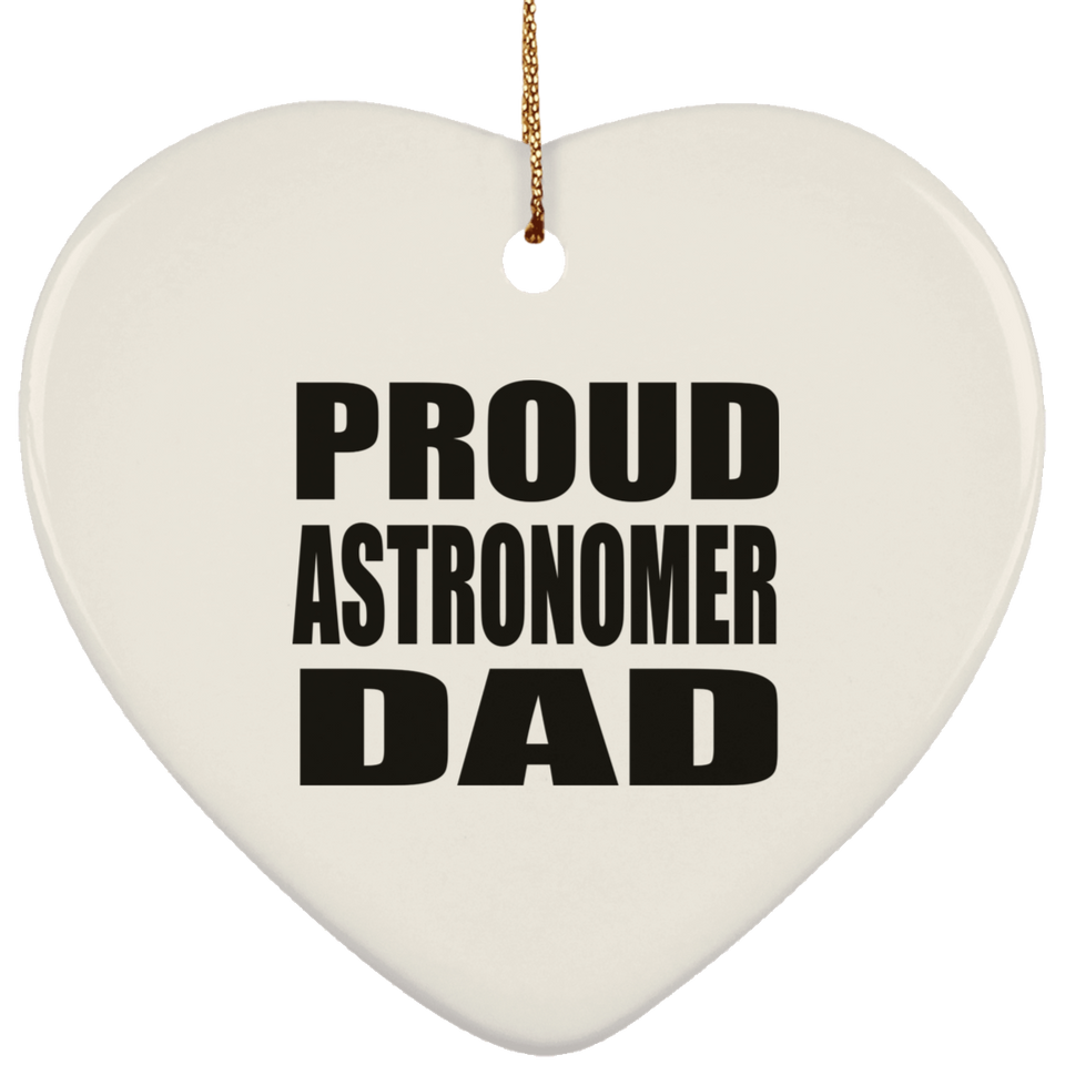 Proud Astronomer Dad - Heart Ornament